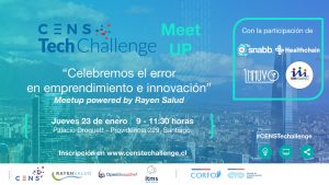 Meetup #CENSTechallenge & Rayen Salud: Errores y Aprendizajes innovando en Salud @ Palacio Droguett